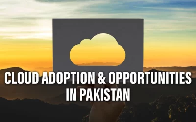 Cloud Adoption and Opportunities in Pakistan