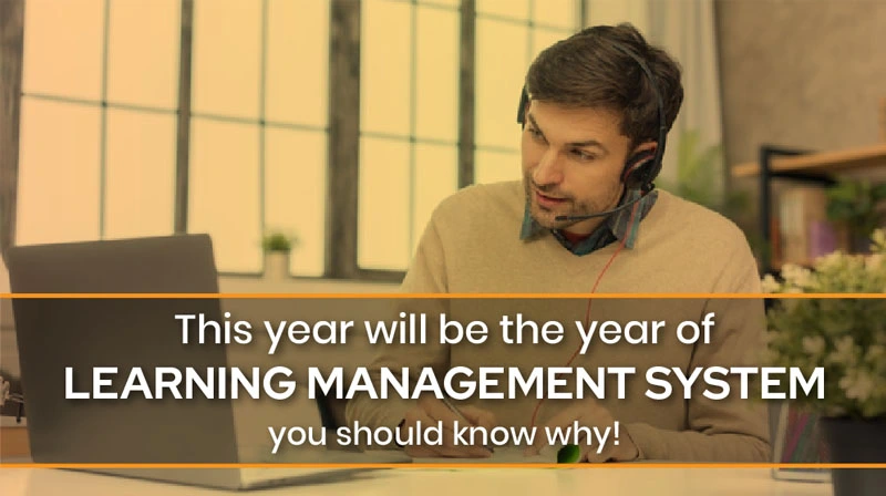 This Year Will Be The Year of Learning Management System! You Should Know Why